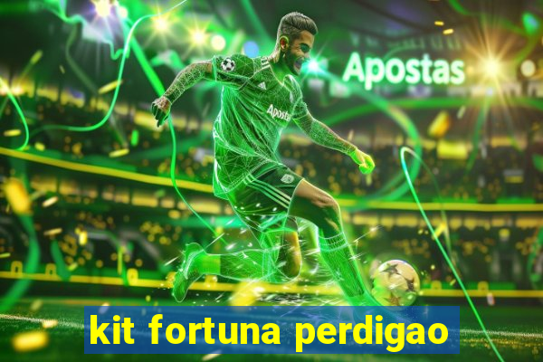 kit fortuna perdigao